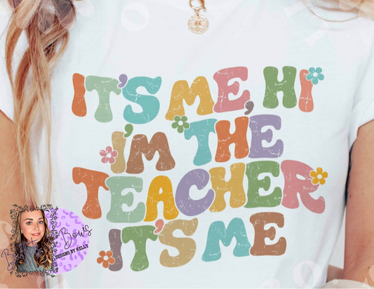 It’s Me, Hi I’m The Teacher It’s Me tee