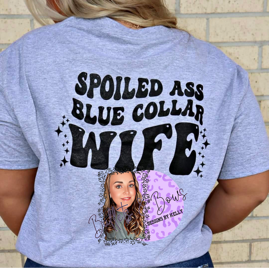 Spoiled A$$ Blue Collar Wife tee